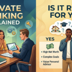 Private Banking Explained: Is It Right for You?